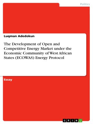 cover image of The Development of Open and Competitive Energy Market under the Economic Community of West African States (ECOWAS) Energy Protocol